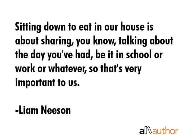 Sitting down to eat in our house is about sharing, you know, talking about the day you\