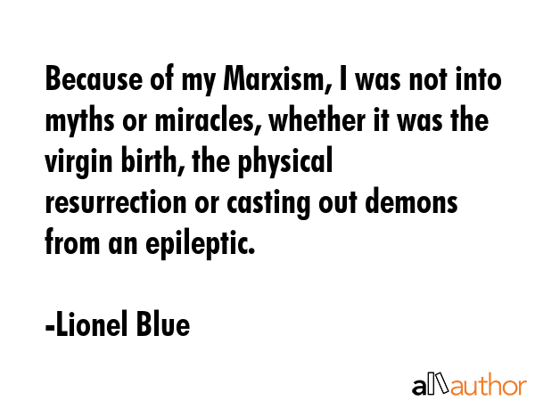 Because of my Marxism, I was not into myths or miracles, whether it was the virgin birth, the... - Lionel Blue Quote GIF