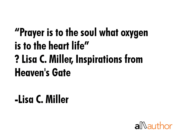 “Prayer is to the soul what oxygen is to the heart life” \n? Lisa C. Miller, Inspirations from... - Lisa C. Miller Quote GIF