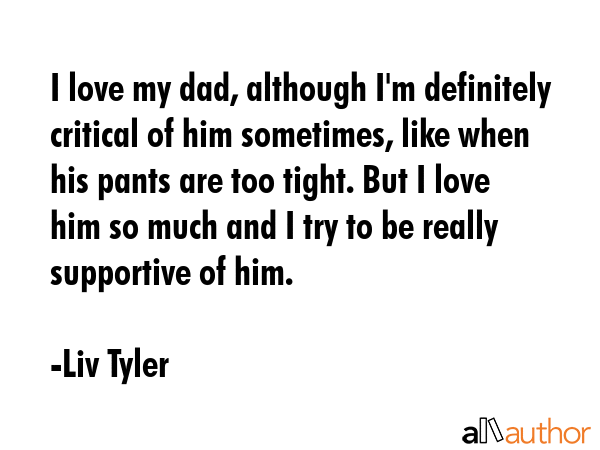 I love my dad, although I\