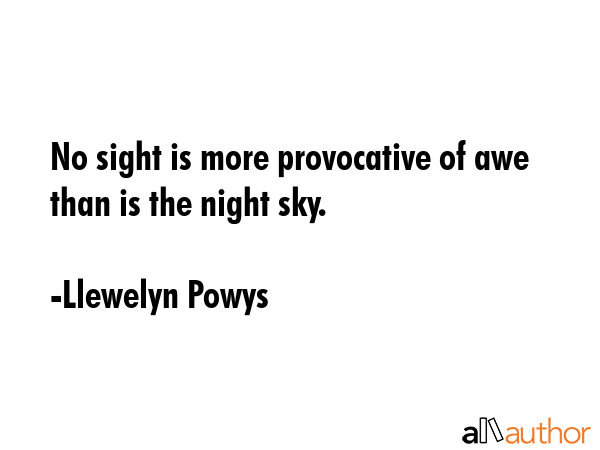 No sight is more provocative of awe than is the night sky. - Llewelyn Powys Quote GIF