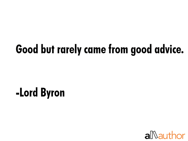 Good but rarely came from good advice. - Lord Byron Quote GIF