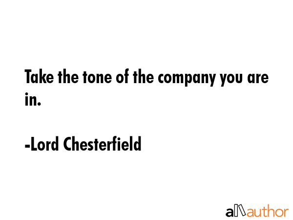 Take the tone of the company you are in. - Lord Chesterfield Quote GIF