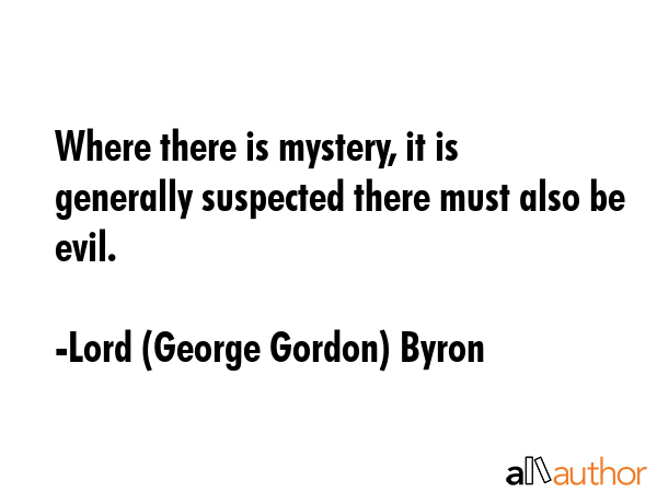 Where there is mystery, it is generally suspected there must also be evil. - Lord (George Gordon) Byron Quote GIF