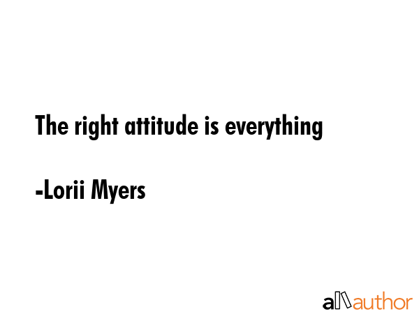 The right attitude is everything - Lorii Myers Quote GIF