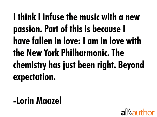 I think I infuse the music with a new passion. Part of this is because I have fallen in love: I am... - Lorin Maazel Quote GIF