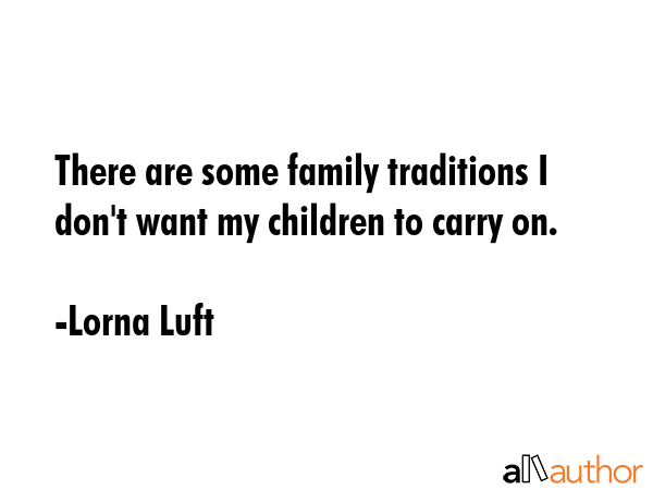 There are some family traditions I don\