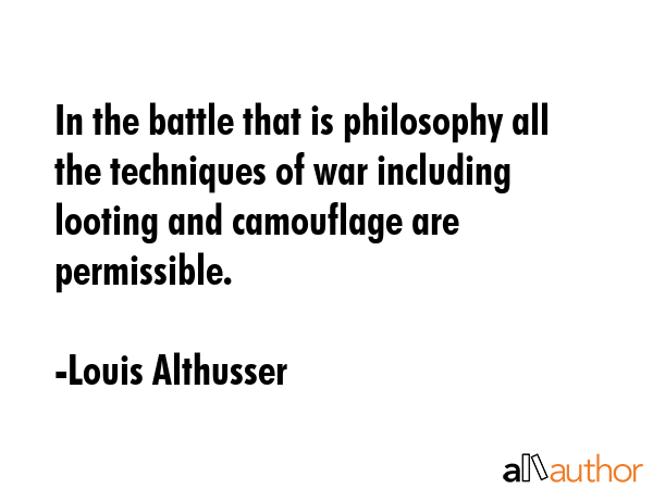 In the battle that is philosophy all the techniques of war including looting and camouflage are... - Louis Althusser Quote GIF