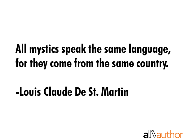 All mystics speak the same language, for they come from the same country. - Louis Claude De St. Martin Quote GIF