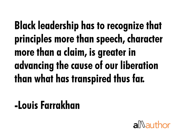 Black leadership has to recognize that principles more than speech, character more than a claim, is... - Louis Farrakhan Quote GIF