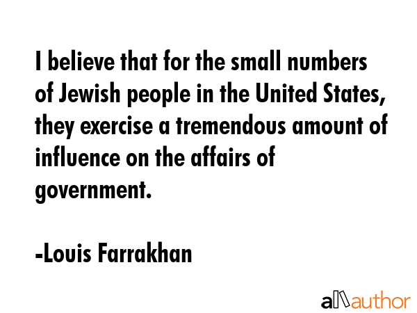 I believe that for the small numbers of Jewish people in the United States, they exercise a... - Louis Farrakhan Quote GIF