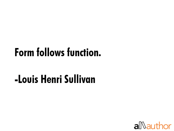Form follows function. - Louis Henri Sullivan Quote GIF