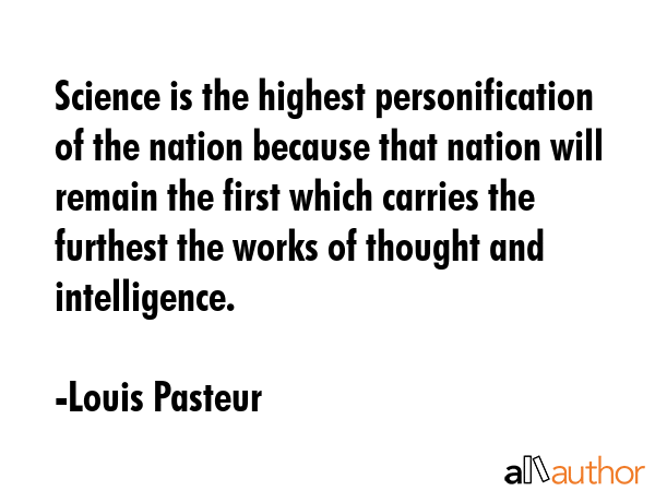 Science is the highest personification of the nation because that nation will remain the first... - Louis Pasteur Quote GIF