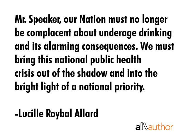 Mr. Speaker, our Nation must no longer be complacent about underage drinking and its alarming... - Lucille Roybal Allard Quote GIF