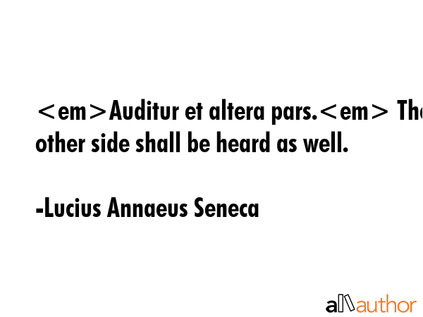 Auditur et altera pars. The other side shall be heard as well. - Lucius Annaeus Seneca Quote GIF