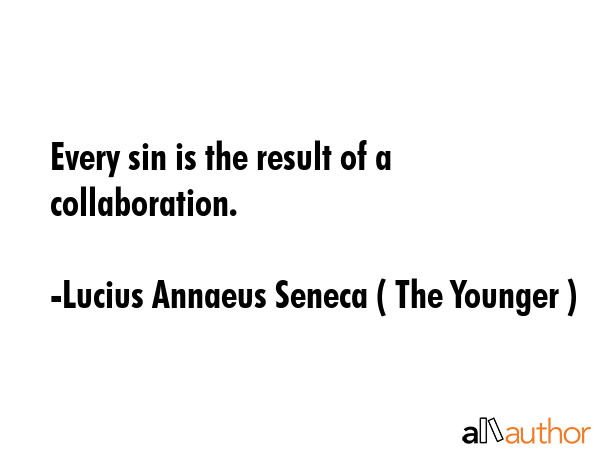 Every sin is the result of a collaboration. - Lucius Annaeus Seneca ( The Younger ) Quote GIF