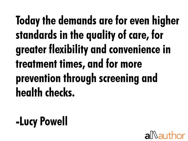 Today the demands are for even higher standards in the quality of care, for greater flexibility and... - Lucy Powell Quote GIF