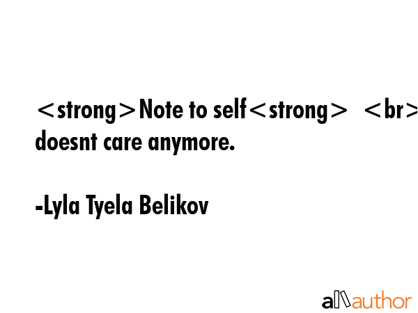 Note to self  He doesnt care anymore. - Lyla Tyela Belikov Quote GIF