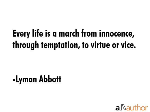 Every life is a march from innocence, through temptation, to virtue or vice. - Lyman Abbott Quote GIF