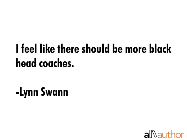 I feel like there should be more black head coaches. - Lynn Swann Quote GIF