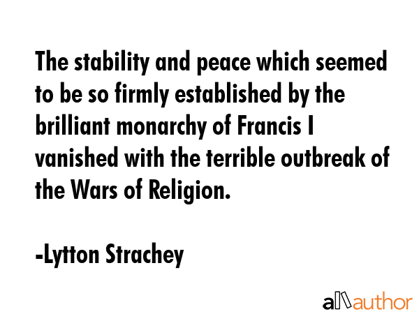The stability and peace which seemed to be so firmly established by the brilliant monarchy of... - Lytton Strachey Quote GIF