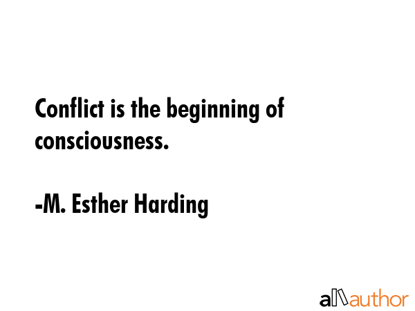 Conflict is the beginning of consciousness. - M. Esther Harding Quote GIF