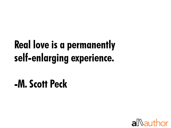 Real love is a permanently self-enlarging experience. - M. Scott Peck Quote GIF