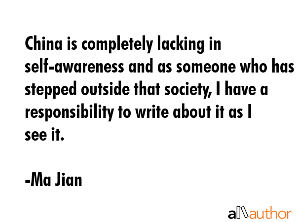 China is completely lacking in self-awareness and as someone who has stepped outside that society,... - Ma Jian Quote GIF