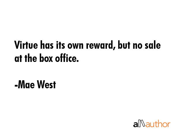 Virtue has its own reward, but no sale at the box office. - Mae West Quote GIF