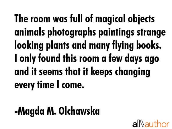The room was full of magical objects animals photographs paintings strange looking plants and many... - Magda M. Olchawska Quote GIF