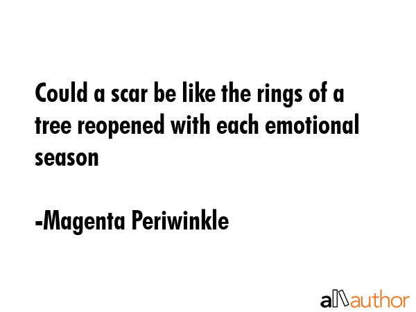 Could a scar be like the rings of a tree reopened with each emotional season - Magenta Periwinkle Quote GIF