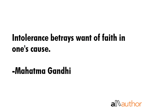 Intolerance betrays want of faith in one\