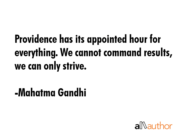 Providence has its appointed hour for everything. We cannot command results, we can only strive. - Mahatma Gandhi Quote GIF
