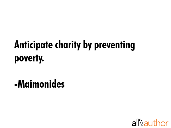 Anticipate charity by preventing poverty. - Maimonides Quote GIF