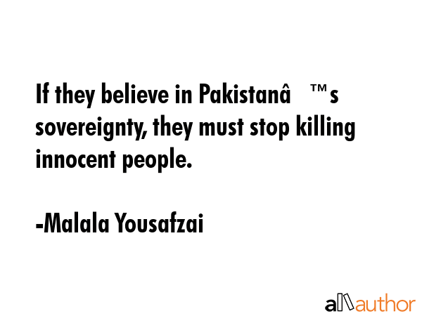 If they believe in Pakistanâ€™s sovereignty, they must stop killing innocent people. - Malala Yousafzai Quote GIF