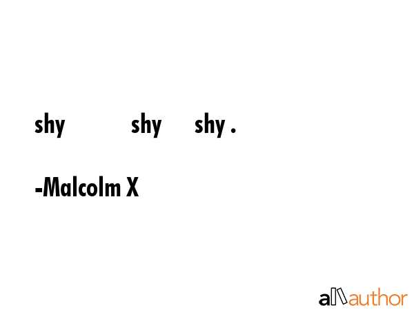 shy            shy      shy . - Malcolm X Quote GIF