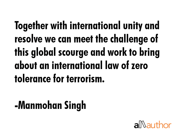 Together with international unity and resolve we can meet the challenge of this global scourge and... - Manmohan Singh Quote GIF
