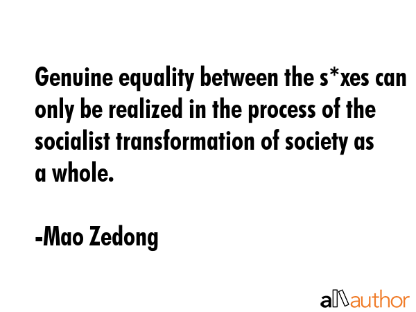 Genuine equality between the s*xes can only be realized in the process of the socialist... - Mao Zedong Quote GIF