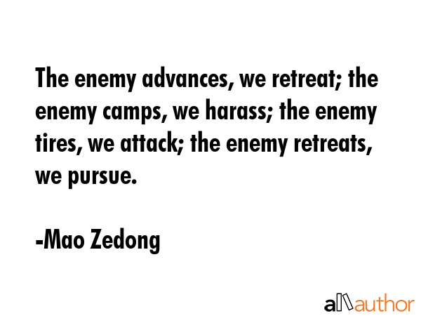 The enemy advances, we retreat; the enemy camps, we harass; the enemy tires, we attack; the enemy... - Mao Zedong Quote GIF