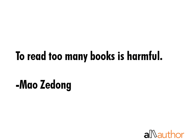 To read too many books is harmful. - Mao Zedong Quote GIF