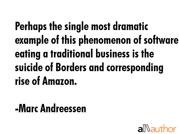 Perhaps the single most dramatic example of this phenomenon of software eating a traditional... - Marc Andreessen Quote GIF