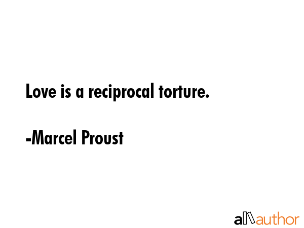 Love is a reciprocal torture. - Marcel Proust Quote GIF