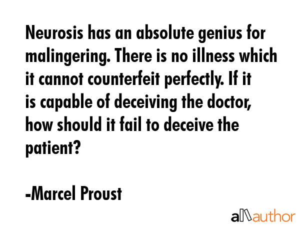 Neurosis has an absolute genius for malingering. There is no illness which it cannot counterfeit... - Marcel Proust Quote GIF