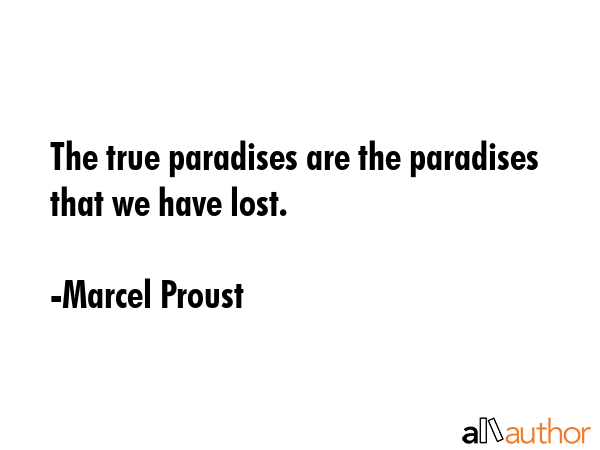 The true paradises are the paradises that we have lost. - Marcel Proust Quote GIF