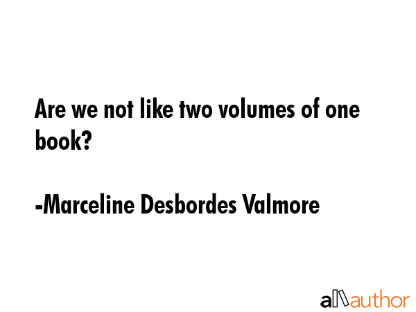 Are we not like two volumes of one book? - Marceline Desbordes Valmore Quote GIF