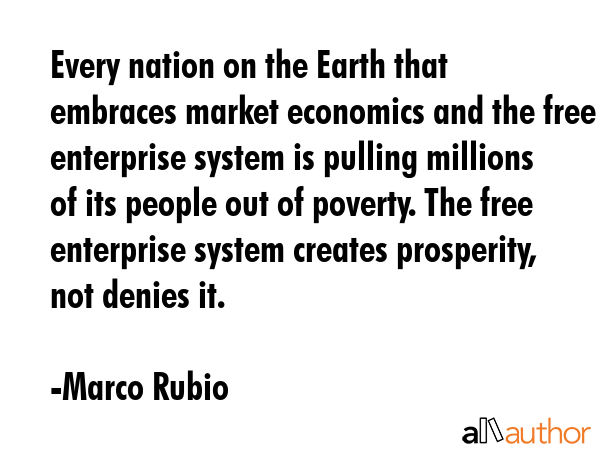 Every nation on the Earth that embraces market economics and the free enterprise system is pulling... - Marco Rubio Quote GIF