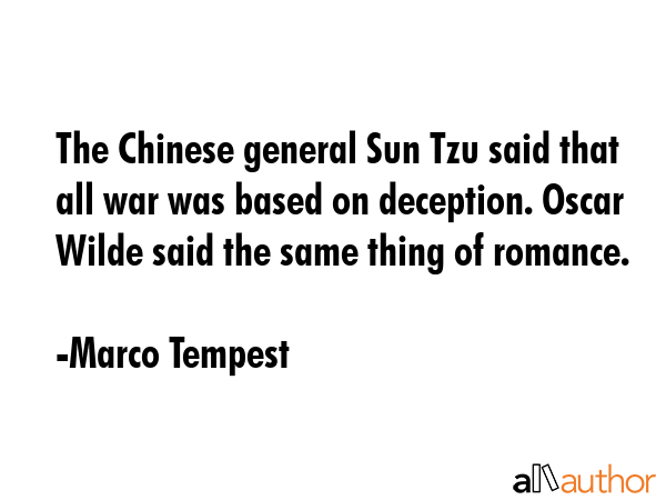 The Chinese general Sun Tzu said that all war was based on deception. Oscar Wilde said the same... - Marco Tempest Quote GIF