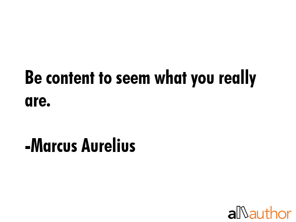 Be content to seem what you really are. - Marcus Aurelius Quote GIF
