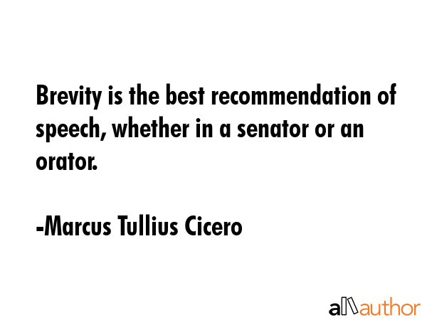 Brevity is the best recommendation of speech, whether in a senator or an orator. - Marcus Tullius Cicero Quote GIF
