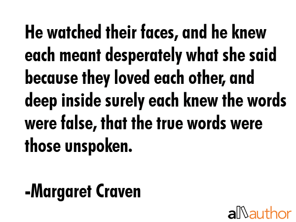 He watched their faces, and he knew each meant desperately what she said because they loved each... - Margaret Craven Quote GIF
